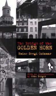 The Bridge of the Golden Horn - Emine Sevgi Ozdamar