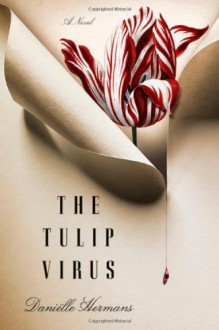 The Tulip Virus - Daniëlle Hermans, David Mackay