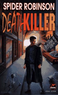 Deathkiller (Omnibus contains MINDKILLER and TIME PRESSURE) - Spider Robinson