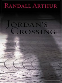 Jordan's Crossing - Randall Arthur