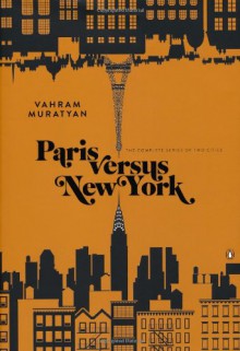 Paris versus New York: The Complete Series of Two Cities - Vahram Muratyan