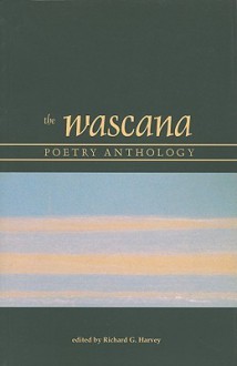 Wascana Poetry Anthology, The (University of Regina Publications(UR)) - Richard Harvey