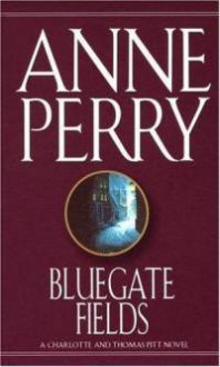 Bluegate Fields - Anne Perry