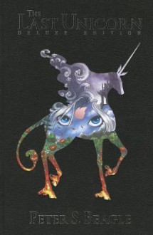 Last Unicorn: The Deluxe Edition - Peter S. Beagle, Renae De Liz, Peter B. Gillis