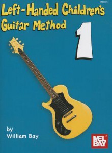 Left-Handed Children's Guitar Method 1 - William Bay