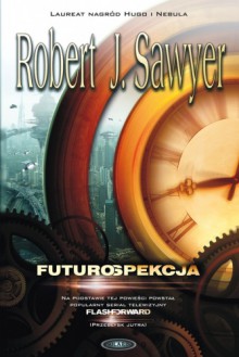 Futurospekcja - Robert J. Sawyer