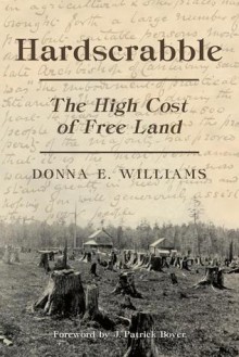 Hardscrabble: The High Cost of Free Land - Donna E. Williams, J. Patrick Boyer