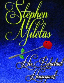 His Reluctant Houseguest - Stephen Miletus