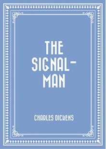 The Signal-Man - Charles Dickens