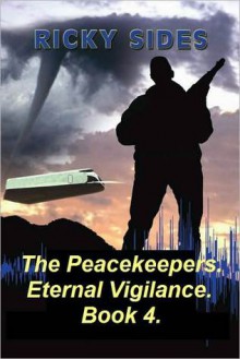 The Peacekeepers, Eternal Vigilance. Book 4. - Ricky Sides