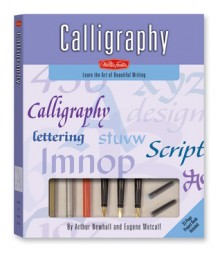 Calligraphy Kit: Learn the Art of Beautiful Writing - Arthur Newhall, Eugene Metcalf