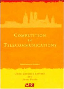 Competition in Telecommunications - Jean-Jacques Laffont, Jean Tirole