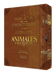 La maleta de las criaturas: explora la magia cinematográfica de Animales fantásticos y dónde encontrarlos (Spanish Edition) - Mark Salisbury