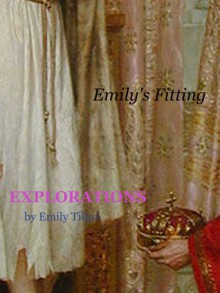 Explorations: Emily's Fitting (Explorations #26) - Emily Tilton