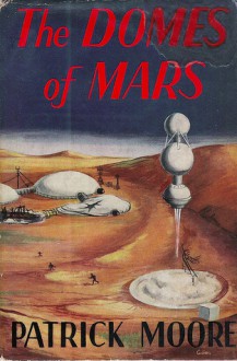 The Domes of Mars - Patrick Moore