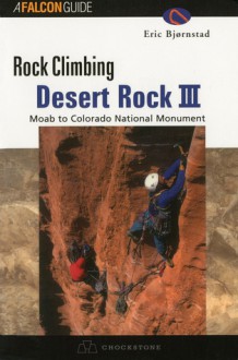 Rock Climbing Desert Rock III: Moab to Colorado National Monument - Eric Bjornstad