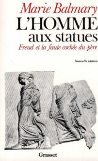 L'homme aux statues (Essais Français) (French Edition) - Marie Balmary