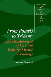 From Polaris to Trident: The Development of Us Fleet Ballistic Missile Technology - Graham Spinardi