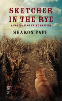 Sketcher in the Rye (Portrait of Crime Mystery #4) - Sharon Pape