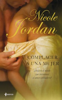 Complacer a una mujer - Nicole Jordan