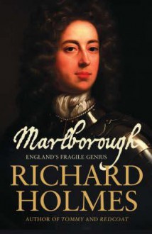 Marlborough: England's Fragile Genius - Richard Holmes