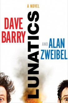 Lunatics - Dave Barry, Alan Zweibel