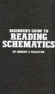 Beginner's guide to reading schematics - Robert J Traister