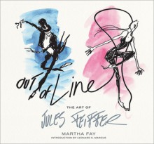 Out of Line: The Art of Jules Feiffer - Martha Fay