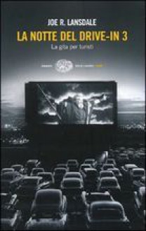 La notte del drive-in 3 - Joe R. Lansdale, Alfredo Colitto