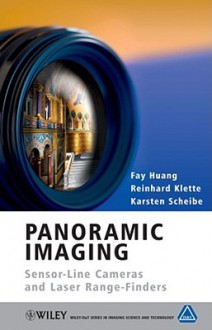 Panoramic Imaging: Sensor-Line Cameras and Laser Range-Finders - Fay Huang, Reinhard Klette