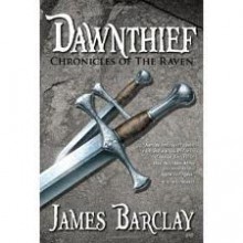 Dawnthief (Chronicles of the Raven 1) Publisher: Pyr - James Barclay