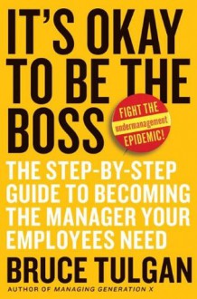 It's Okay to Be the Boss - Bruce Tulgan