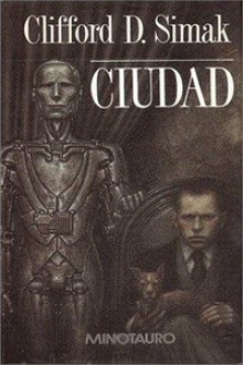 Ciudad - Clifford D. Simak