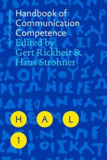 Handbook of Communication Competence - Gert Rickheit, Hans Strohner