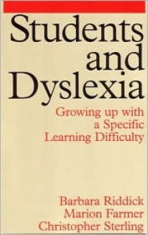 Students and Dyslexia: Growing Up with a Specific Learning Difficulty. by Barbara Riddick, Marion Farmer, and Christopher Sterling - Barbara Riddick