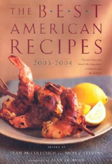 The Best American Recipes 2003-2004 - Alan Richman, Alan Richman, Molly Stevens