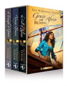 Grace in Africa Bundle, Call of Zulina, Voyage of Promise & Triumph of Grace - eBook [Epub]: Books 1 - 3 - Grace in Africa - Kay Marshall Strom