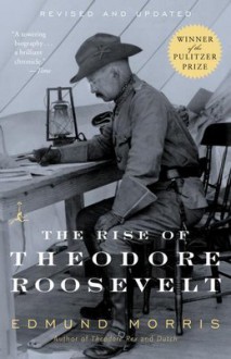 The Rise of Theodore Roosevelt, Part 1 - Edmund Morris