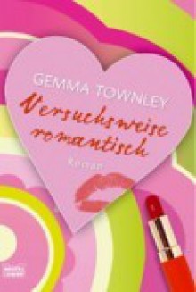 Versuchsweise romantisch - Gemma Townley, Barbara Ritterbach