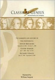 The Narrated Life History of the Symphonists: Anton Bruckner, Gustav Mahler, Richard Strauss: Part V: 20th Century - Marcia Dangerfield, William Sargent