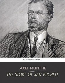 The Story of San Michele - Axel Munthe