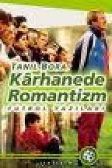 Karhanede Romantizm - Tanıl Bora