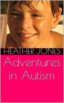 Adventures in Autism - Heather Jones