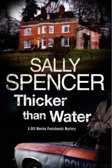 Thicker Than Water: A Monika Paniatowski British police procedural (A Monika Panitowski Mystery) - Sally Spencer