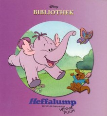 Heffalump. Ein neuer Freund für Winnie Puuh - Bettina Grabis, Günter W. Kienitz