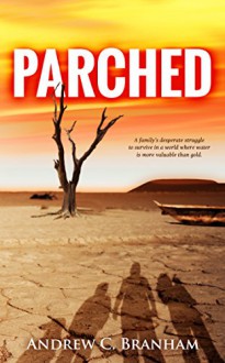 Parched (The Parched Series Book 1) - Andrew C. Branham