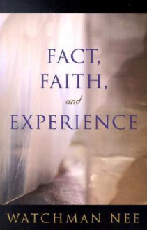 Fact, Faith, and Experience - Watchman Nee