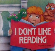 I Don't Like Reading - Virginia Arnold