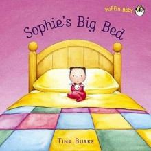 Sophie's Big Bed (Puffin Baby) - Tina Burke