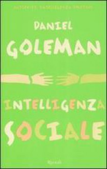 Intelligenza sociale - Daniel Goleman, Valeria Pazzi